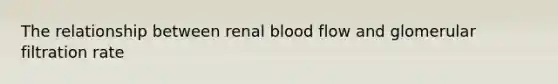 The relationship between renal blood flow and glomerular filtration rate