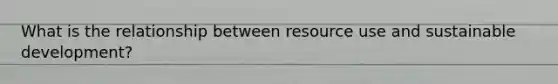 What is the relationship between resource use and sustainable development?