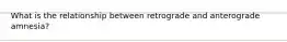 What is the relationship between retrograde and anterograde amnesia?