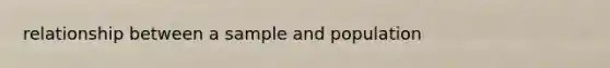 relationship between a sample and population