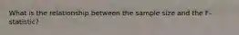 What is the relationship between the sample size and the F-statistic?