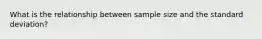 What is the relationship between sample size and the standard deviation?