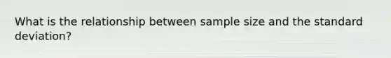 What is the relationship between sample size and the standard deviation?