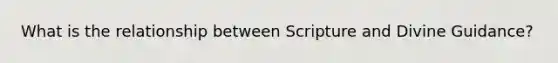 What is the relationship between Scripture and Divine Guidance?