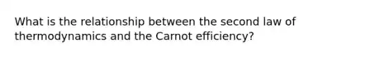 What is the relationship between the second law of thermodynamics and the Carnot efficiency?