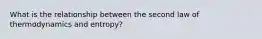 What is the relationship between the second law of thermodynamics and entropy?