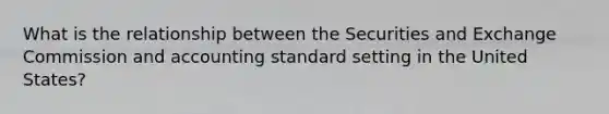 What is the relationship between the Securities and Exchange Commission and accounting standard setting in the United States?