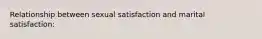 Relationship between sexual satisfaction and marital satisfaction: