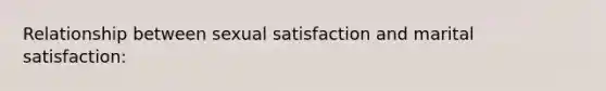 Relationship between sexual satisfaction and marital satisfaction: