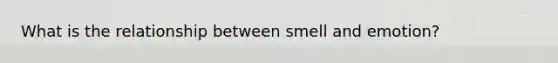 What is the relationship between smell and emotion?