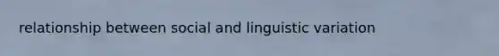 relationship between social and linguistic variation