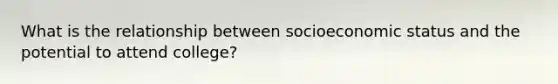 What is the relationship between socioeconomic status and the potential to attend college?