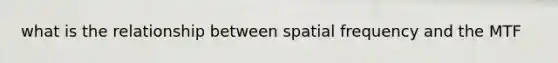 what is the relationship between spatial frequency and the MTF