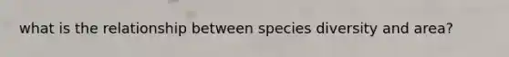 what is the relationship between species diversity and area?