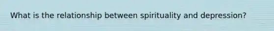 What is the relationship between spirituality and depression?