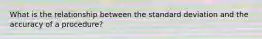 What is the relationship between the standard deviation and the accuracy of a procedure?