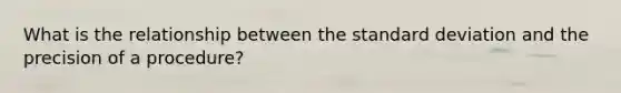 What is the relationship between the standard deviation and the precision of a procedure?