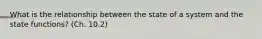What is the relationship between the state of a system and the state functions? (Ch. 10.2)