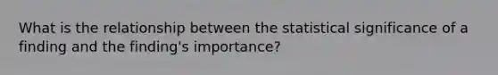 What is the relationship between the statistical significance of a finding and the finding's importance?