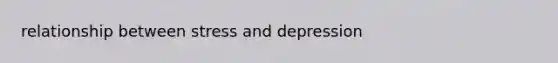 relationship between stress and depression