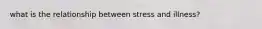 what is the relationship between stress and illness?