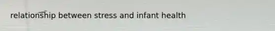 relationship between stress and infant health