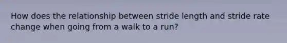 How does the relationship between stride length and stride rate change when going from a walk to a run?