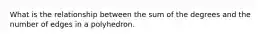 What is the relationship between the sum of the degrees and the number of edges in a polyhedron.