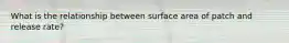 What is the relationship between surface area of patch and release rate?