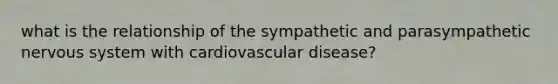 what is the relationship of the sympathetic and parasympathetic nervous system with cardiovascular disease?