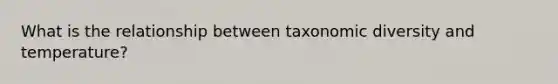 What is the relationship between taxonomic diversity and temperature?