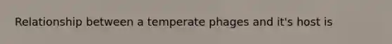 Relationship between a temperate phages and it's host is