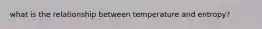 what is the relationship between temperature and entropy?