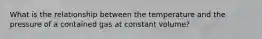 What is the relationship between the temperature and the pressure of a contained gas at constant volume?