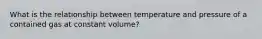 What is the relationship between temperature and pressure of a contained gas at constant volume?