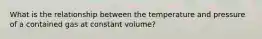 What is the relationship between the temperature and pressure of a contained gas at constant volume?