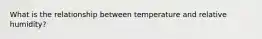 What is the relationship between temperature and relative humidity?