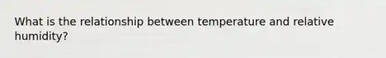 What is the relationship between temperature and relative humidity?