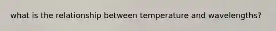 what is the relationship between temperature and wavelengths?
