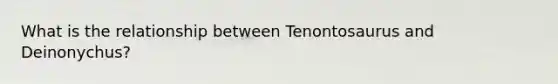 What is the relationship between Tenontosaurus and Deinonychus?