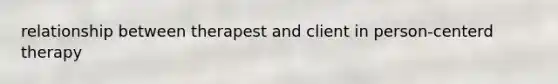 relationship between therapest and client in person-centerd therapy