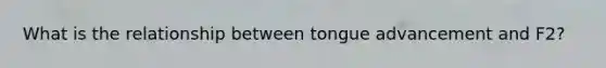 What is the relationship between tongue advancement and F2?