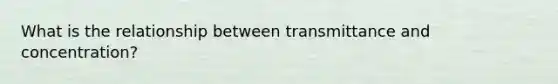 What is the relationship between transmittance and concentration?