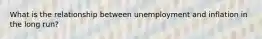 What is the relationship between unemployment and inflation in the long run?