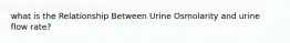 what is the Relationship Between Urine Osmolarity and urine flow rate?