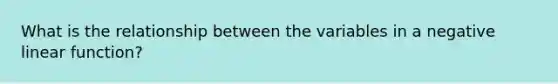 What is the relationship between the variables in a negative linear function?