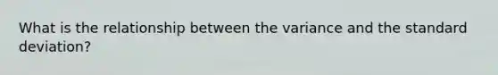 What is the relationship between the variance and the standard deviation?