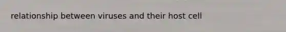 relationship between viruses and their host cell