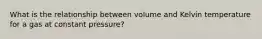 What is the relationship between volume and Kelvin temperature for a gas at constant pressure?