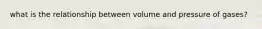 what is the relationship between volume and pressure of gases?